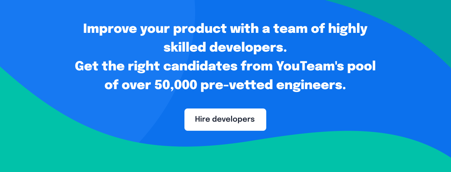 Improve your product with a team of highly skilled developers