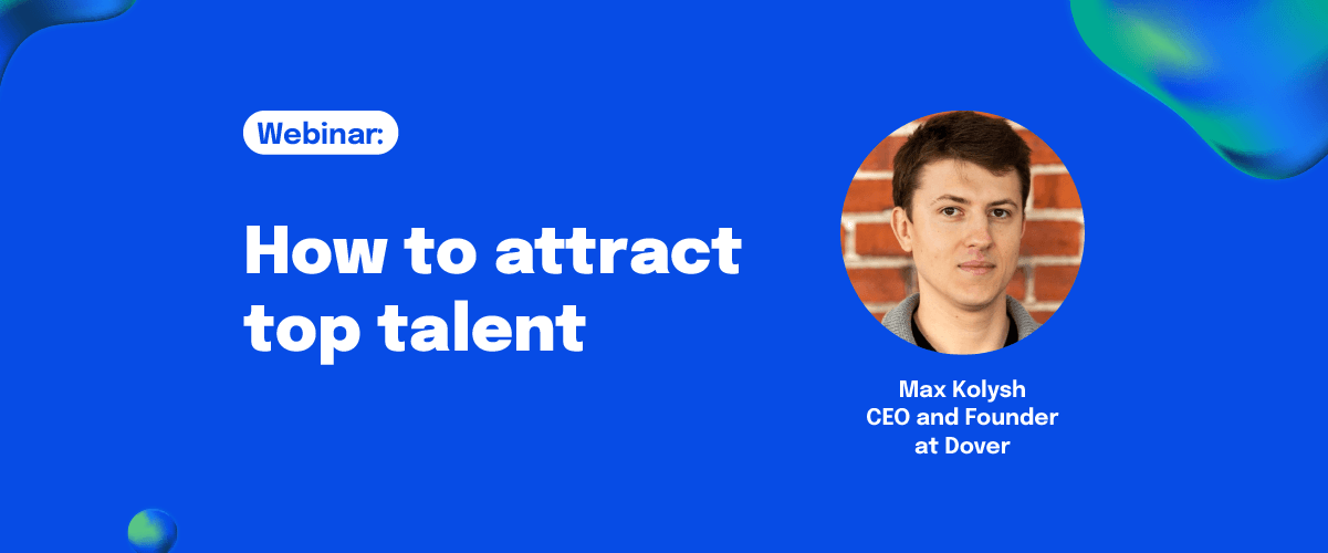 How to attract top talent - a webinar with Max Kolysh, CEO at Dover