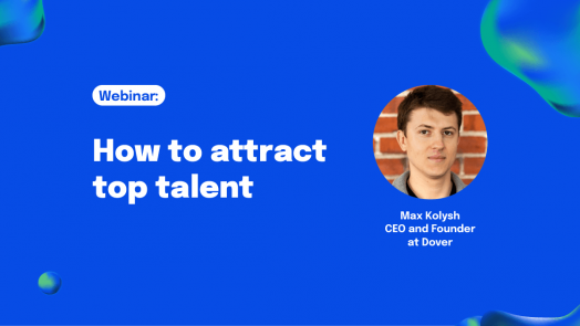 How to attract top talent - a webinar with Max Kolysh, CEO at Dover