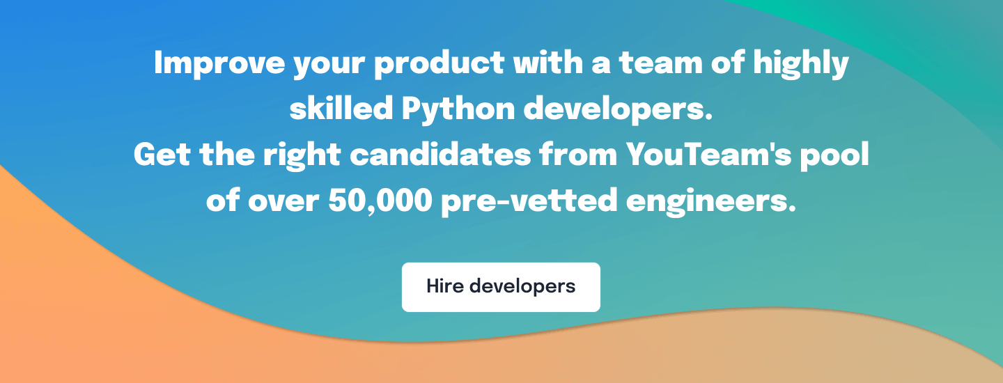 Improve your product with a team of highly skilled Python developers