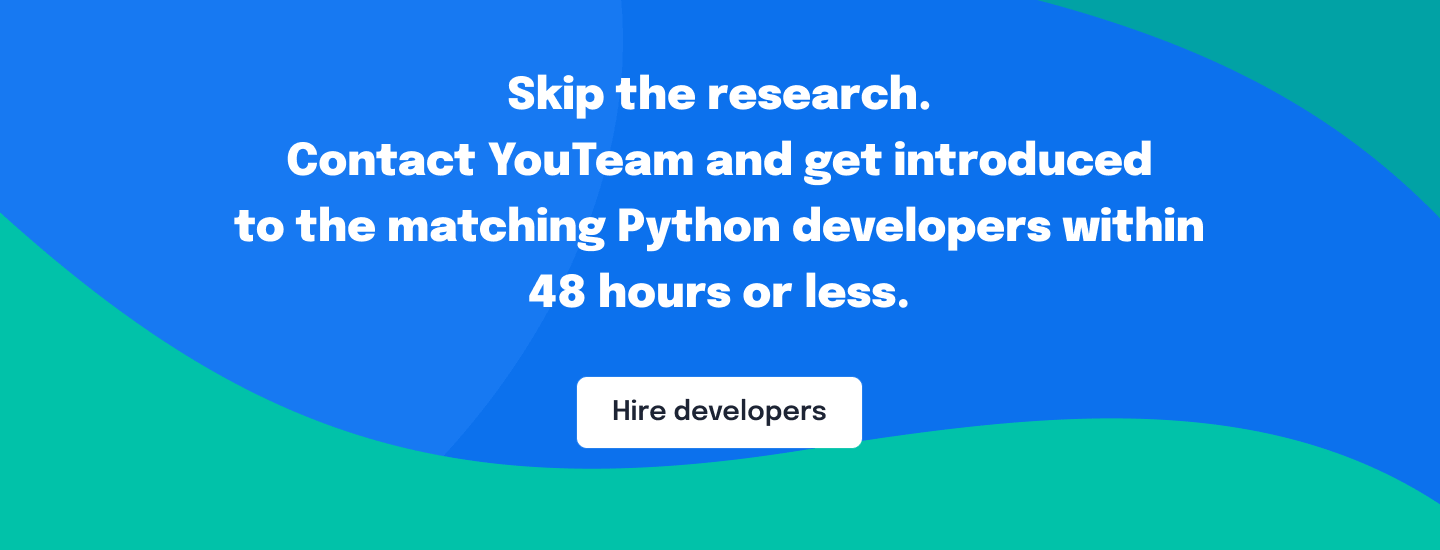Get introduced to the matching Python developers in 48 hours