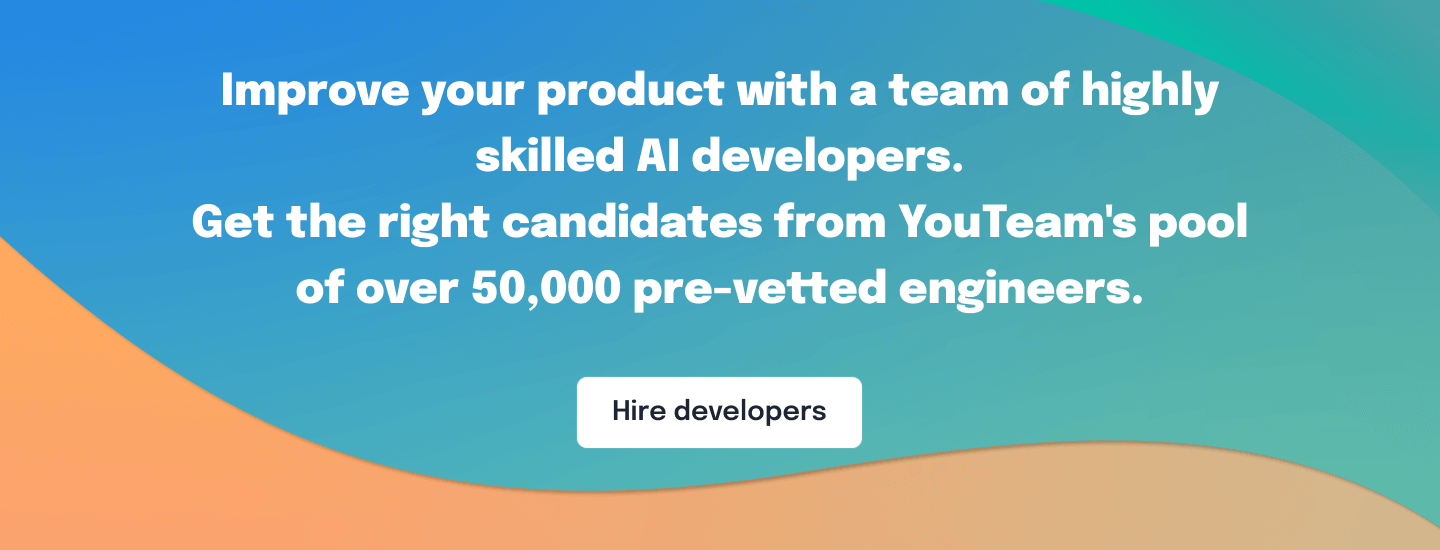 Improve your product with a team of highly skilled AI developers